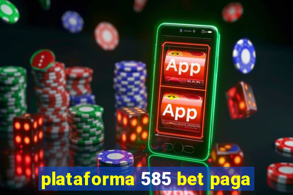 plataforma 585 bet paga